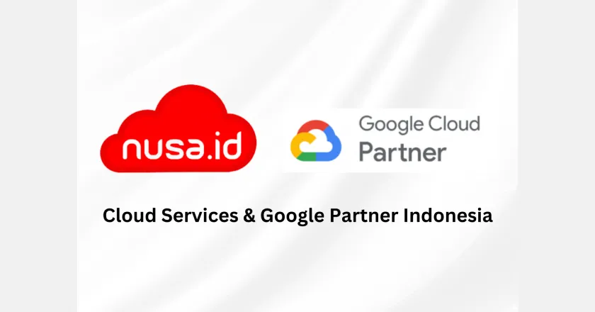 Raih Google Cloud Premier Partner: nusa.id cloud, Mitra Tepercaya Google