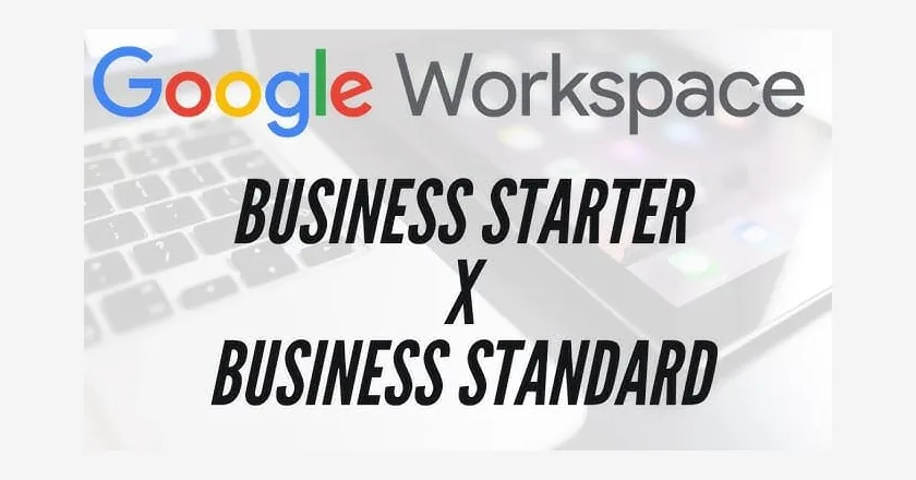 Google Workspace Business Starter vs Standard, Pilih Mana?