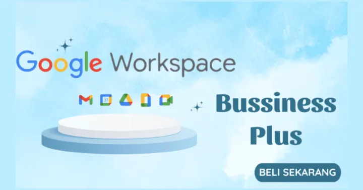 Google Workspace Business Plus, Opsi Tepat Untuk Bisnis Anda