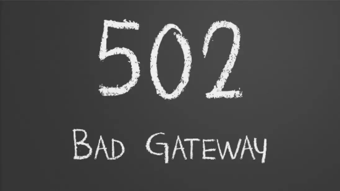 502 bad gateway